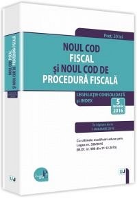 NOUL COD FISCAL SI NOUL COD DE PROCEDURA FISCALA. LEGISLATIE CONSOLIDATA SI INDEX. 5 IANUARIE 2016