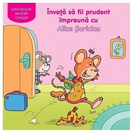 Invata sa fii prudent cu Alice Soricica