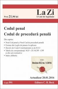 CODUL PENAL. CODUL DE PROCEDURA PENALA. LA ZI COD 591 (ACT 20.01.2016)