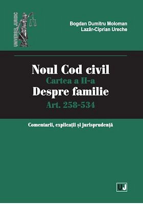 NOUL COD CIVIL. CARTEA A II-A, DESPRE FAMILIE. ART. 258-534.COMENTARII, EXPLICATII SI JURISPRUDENTA