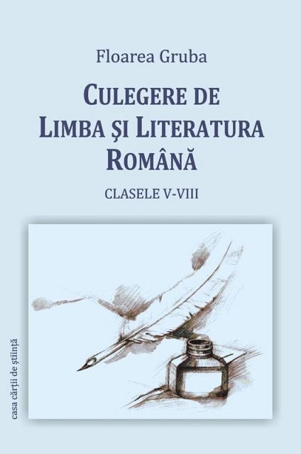 CULEGERE DE LIMBA SI LITERATURA ROMANA CLS V-VIII