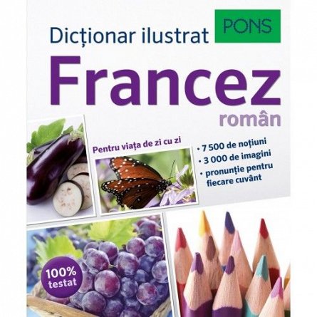 DICTIONAR ILUSTRAT FRANCEZ-ROMAN. PONS
