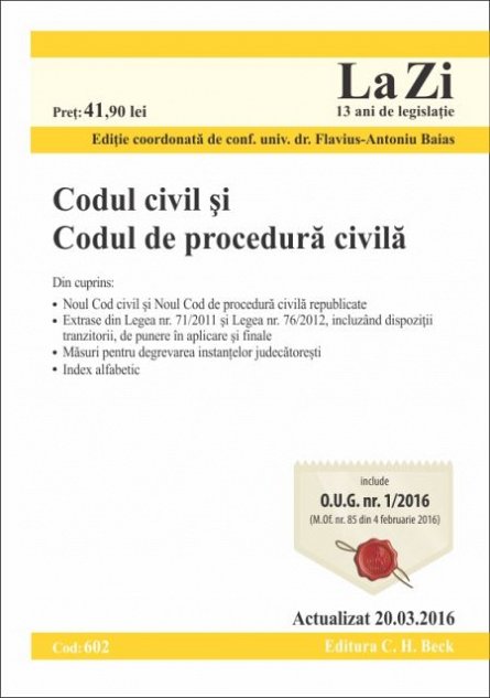 CODUL CIVIL CODUL DE PROCEDURA CIVILA LA ZI COD 602 (ACT 20.03.2016)