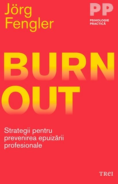Burnout. Strategii pentru prevenirea epuizarii profesionale