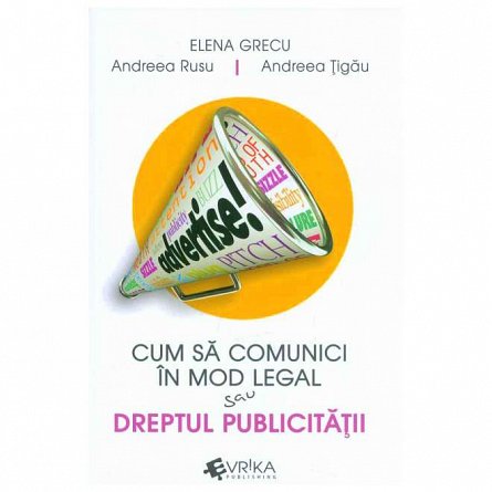 Cum sa comunici in mod legal sau dreptul publicitatii