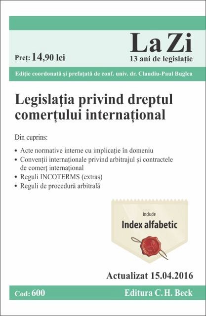 LEGISLATIA PRIVIND DREPTUL COMERTULUI INTERNATIONAL LA ZI COD 600 (ACT 15.04.2016)