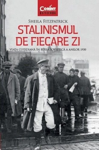Stalinismul de fiecare zi. Viata cotidiana in Rusia sovietica a anilor 1930