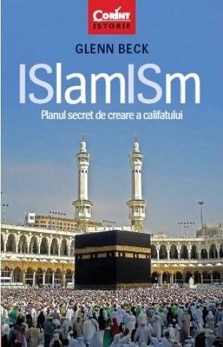ISLAMISM. PLANUL SECRET DE CREARE A CALIFATULUI
