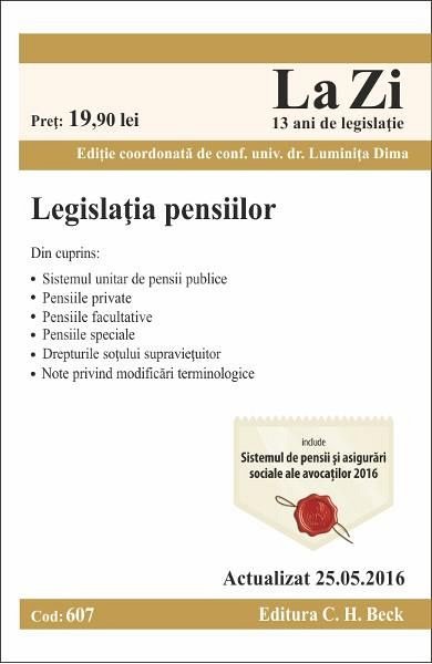 LEGISLATIA PENSIILOR LA ZI COD 607 (ACT 25.05.2016)