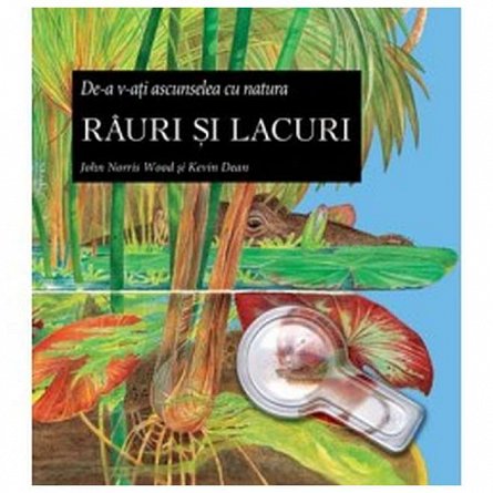 De-a v-ati ascunselea cu natura. Rauri Si Lacuri
