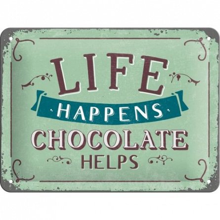 NA Placa 15x20 26191 Life Happens-Chocolate helps