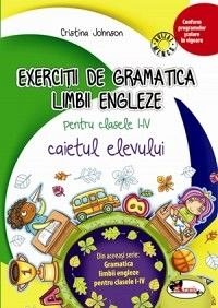 EXERCITII DE GRAMATICA LB. ENGLEZE - CAIET CLS I-IV