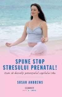 Spune stop stresului prenatal