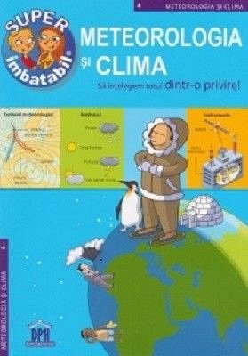 METEREOLOGIA SI CLIMA - SA INTELEGEM TOTUL DINTR-O PRIVIRE