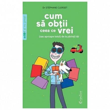 Cum sa obtii ceea ce vrei sau aproape totul de la parintii tai
