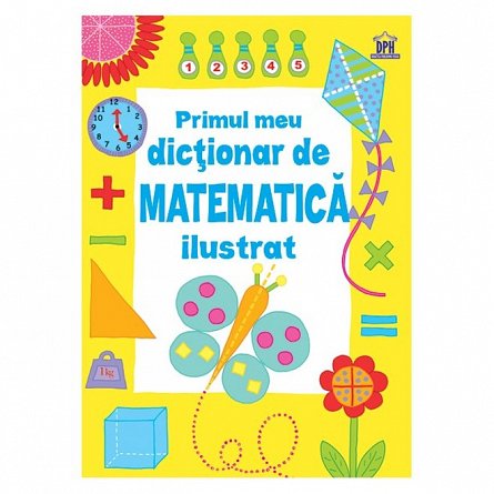 Primul Dictionar De Matematica Ilustrat