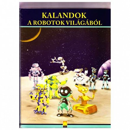 Kalandok a robotok vilagabol. Aventuri din lumea robotilor
