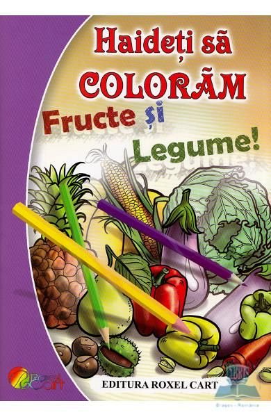 Haideti sa coloram si sa ne jucam! Fructe si legume!