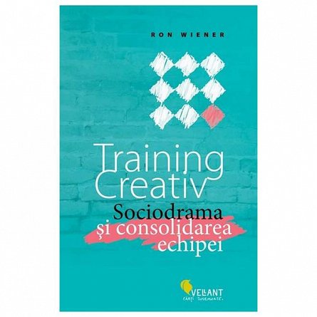 Training creativ. Sociodrama si consolidarea echipei