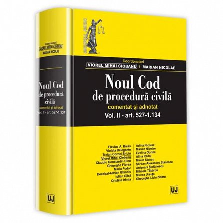 Noul Cod de procedura civila. Comentat si adnotat. Vol.2: Art. 527-1.134