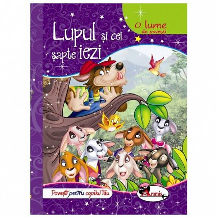 Lupul si cei sapte iezi. O lume de povesti
