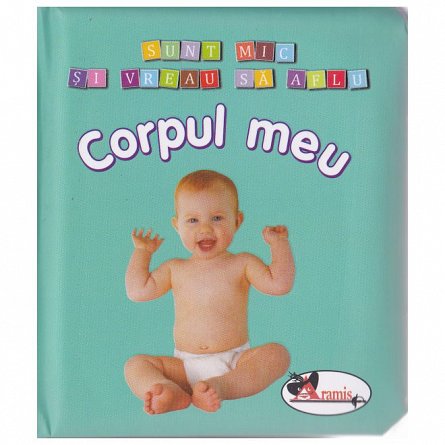 Sunt mic si vreau sa aflu. Corpul meu