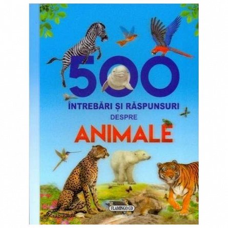 500 intrebari si raspunsuri despre animale