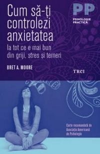 Cum sa-ti controlezi anxietatea