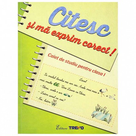 Citesc si ma exprim corect! Caiet de studiu. Clasa a 1-a