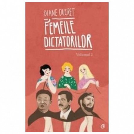 Femeile dictatorilor, vol. 2