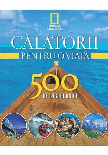 SET CALATORII PENTRU O VIATA. 500 DE LOCURI UNICE (4 VOLUME)