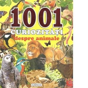 1001 CURIOZITATI DESPRE ANIMALE