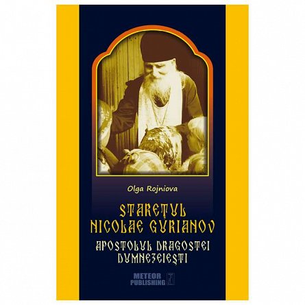 Staretul Nicolae Gurianov. Apostolul dragostei dumnezeiesti