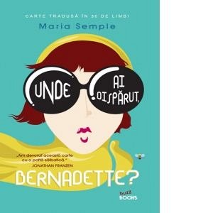 Unde Ai Disparut Bernadette De Maria Semple Diverta