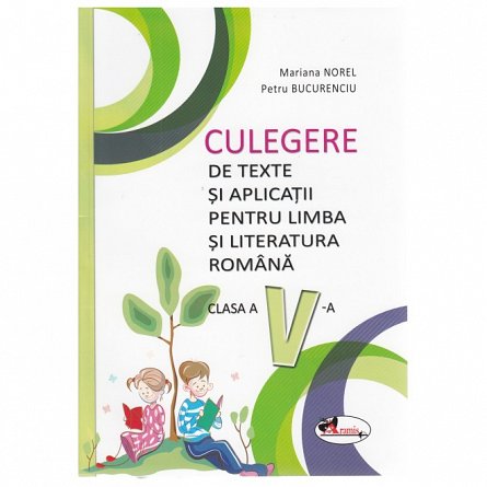 Culegere texte si aplicatii limba si literatura romana. Clasa a 5-a