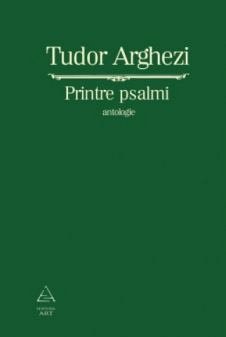 PRINTRE PSALMI DE TUDOR ARGHEZI