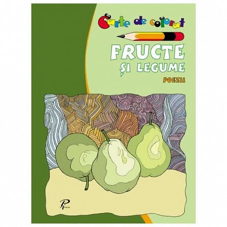 Fructe si legume. Poezii. Carte de colorat