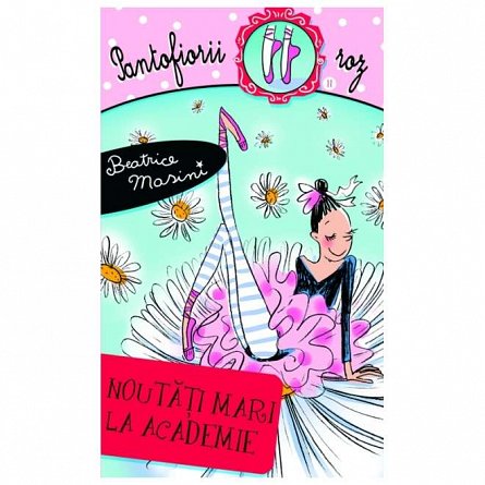 Noutati mari la Academie. Seria Pantofiorii roz, vol. 11