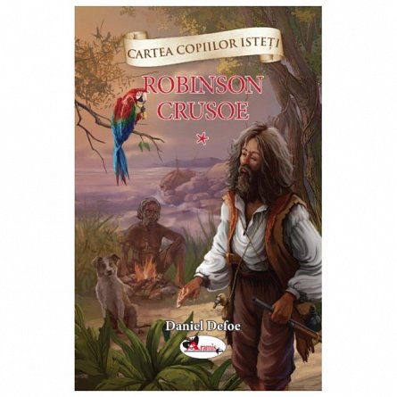 Cartea copiilor isteti. Robinson Crusoe, vol. 1