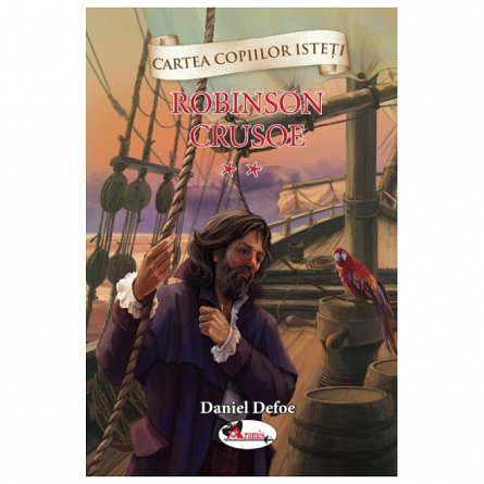 Cartea copiilor isteti. Robinson Crusoe, vol. 2