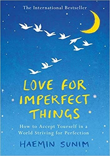 LOVE FOR IMPERFECT THINGS: HOW TO ACCEPT YOURSELF...