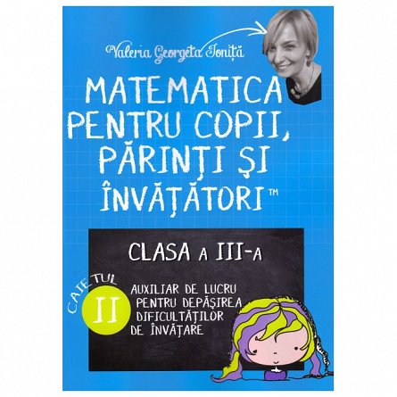 Matematica pentru copii, parinti si invatatori, auxiliar clasa a III-a, caietul 2