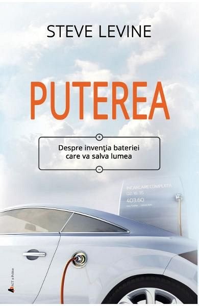 Puterea. Despre inventia bateriei care va salva lumea