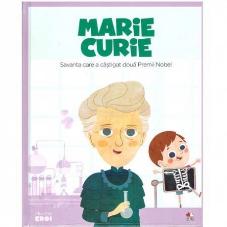 Micii eroi. Marie Curie