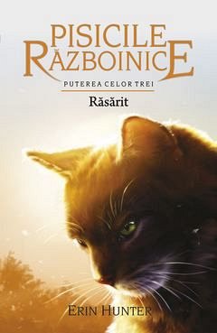 Rasarit. Puterea celor trei. Pisicile Razboinice, vol. 18