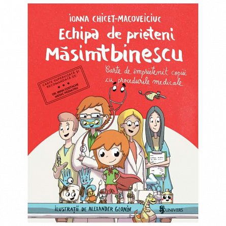 Echipa de prieteni Masimtbinescu. Carte de imprietenit copiii cu procedurile medicale
