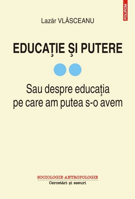 Educatie si putere. Sau despre educatia pe care am putea s-o avem, vol. 2