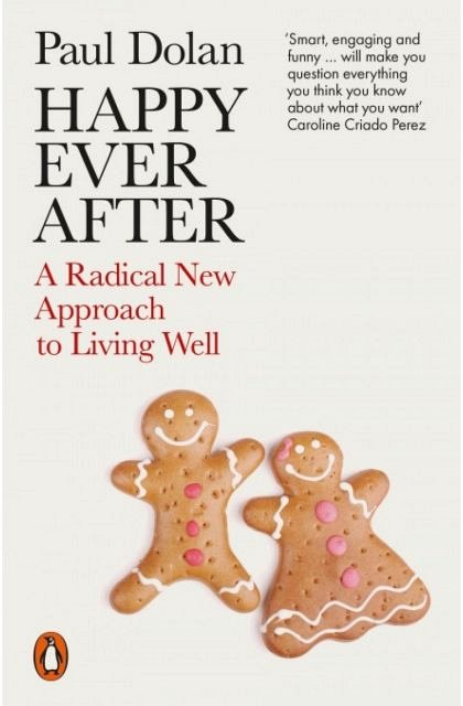 HAPPY EVER AFTER: A RADICAL NEW APPROACH TO LIVING WELL