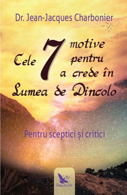 Cele 7 motive pentru a crede in lumea de dincolo