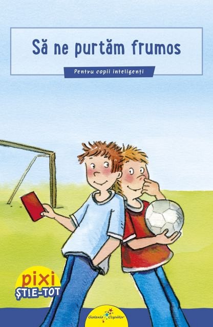 Pixi Stie-tot. Sa ne purtam frumos